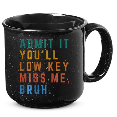 Bruh We Out Teacher - Admit It Youll Low Key Miss Me Bruh 15oz Campfire Ceramic Mug