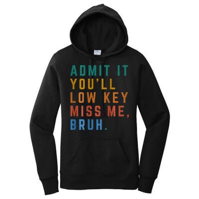 Bruh We Out Teacher - Admit It Youll Low Key Miss Me Bruh Women's Pullover Hoodie