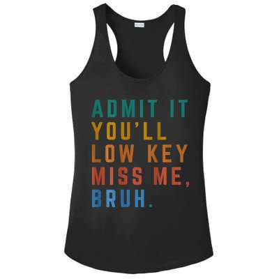 Bruh We Out Teacher - Admit It Youll Low Key Miss Me Bruh Ladies PosiCharge Competitor Racerback Tank