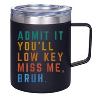 Bruh We Out Teacher - Admit It Youll Low Key Miss Me Bruh 12oz Stainless Steel Coffee Mug