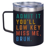 Bruh We Out Teacher - Admit It Youll Low Key Miss Me Bruh 12oz Stainless Steel Coffee Mug