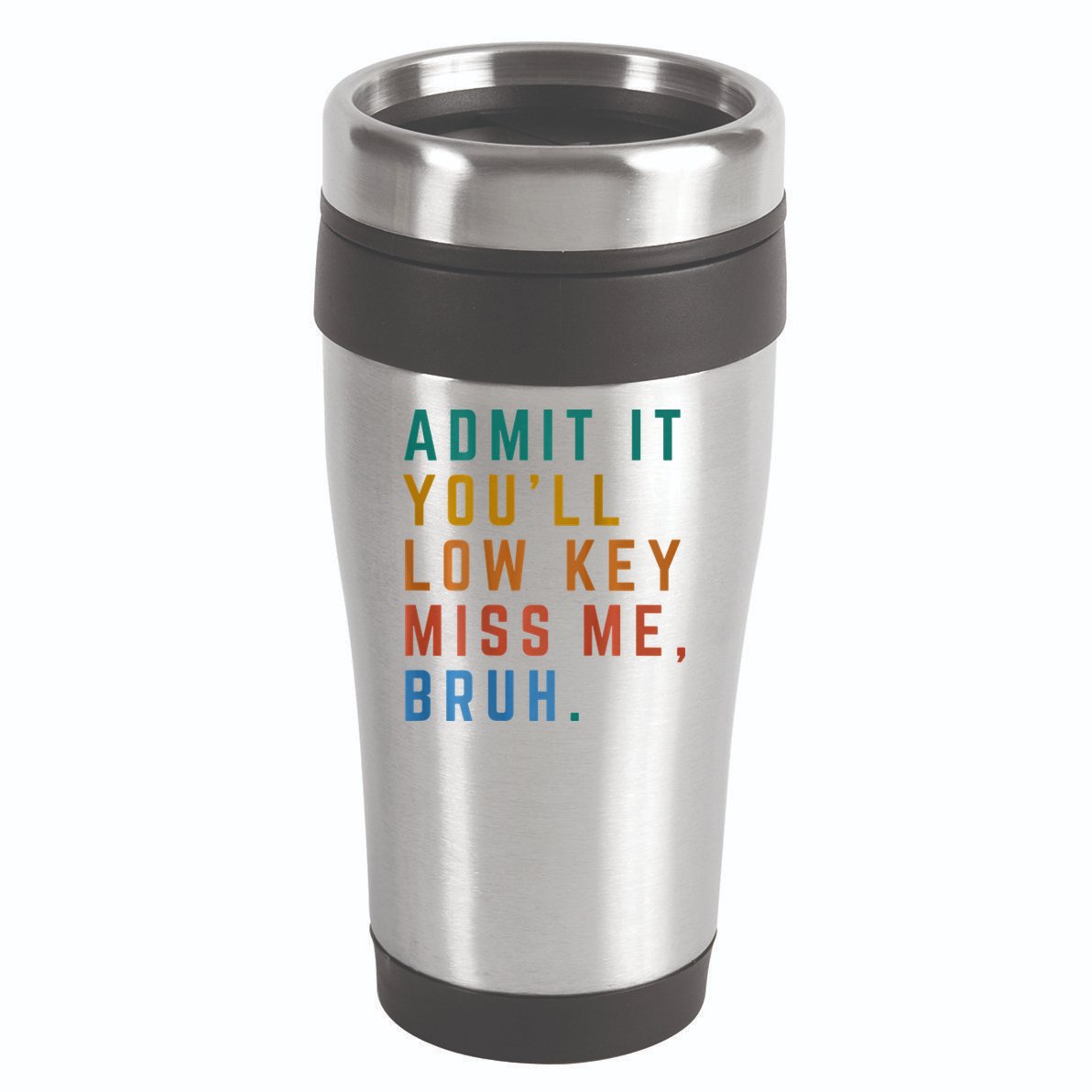 Bruh We Out Teacher - Admit It Youll Low Key Miss Me Bruh 16oz Travel Tumbler