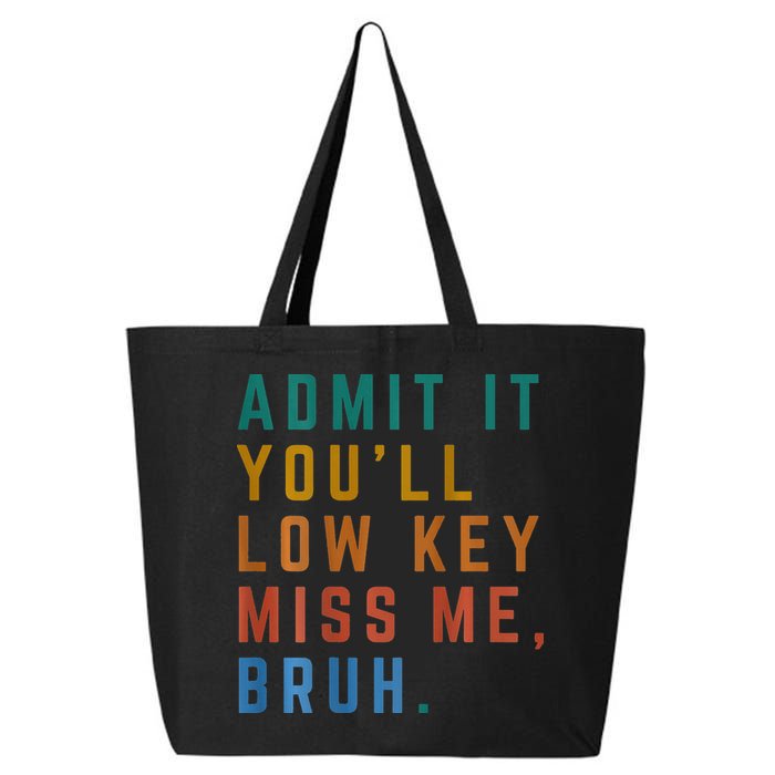 Bruh We Out Teacher - Admit It Youll Low Key Miss Me Bruh 25L Jumbo Tote
