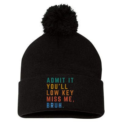 Bruh We Out Teacher - Admit It Youll Low Key Miss Me Bruh Pom Pom 12in Knit Beanie