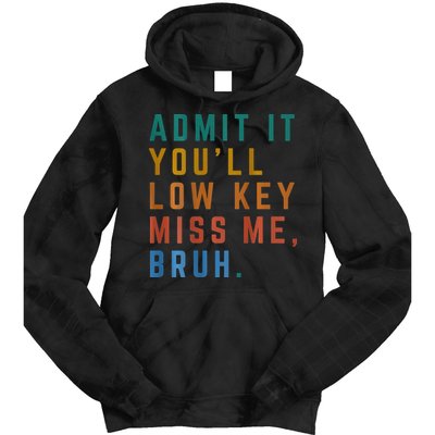 Bruh We Out Teacher - Admit It Youll Low Key Miss Me Bruh Tie Dye Hoodie