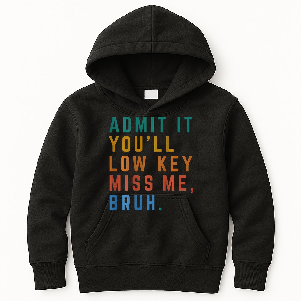 Bruh We Out Teacher - Admit It Youll Low Key Miss Me Bruh Kids Hoodie