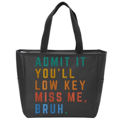 Bruh We Out Teacher - Admit It Youll Low Key Miss Me Bruh Zip Tote Bag