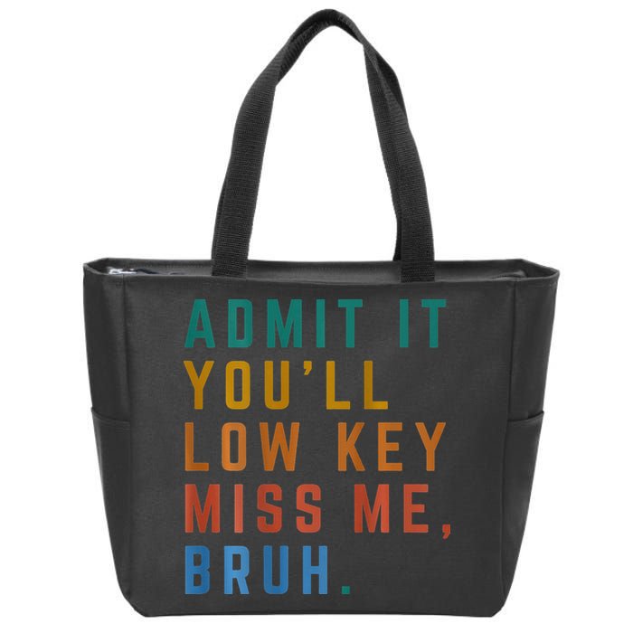 Bruh We Out Teacher - Admit It Youll Low Key Miss Me Bruh Zip Tote Bag