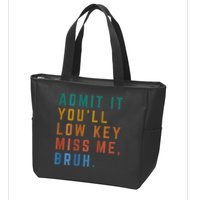 Bruh We Out Teacher - Admit It Youll Low Key Miss Me Bruh Zip Tote Bag
