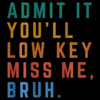 Bruh We Out Teacher - Admit It Youll Low Key Miss Me Bruh Zip Tote Bag