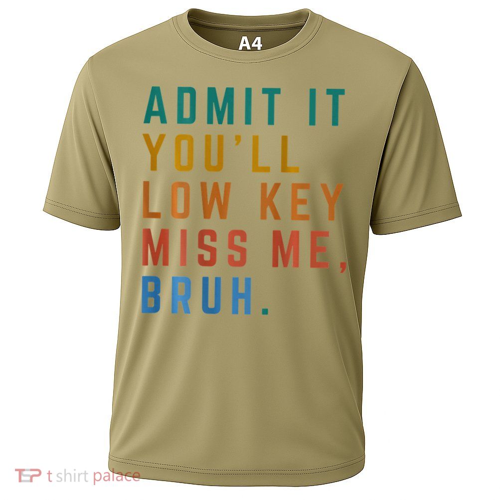 Bruh We Out Teacher - Admit It Youll Low Key Miss Me Bruh Performance Shirt