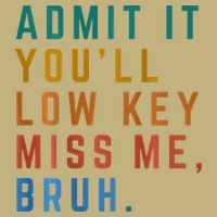 Bruh We Out Teacher - Admit It Youll Low Key Miss Me Bruh Cooling Performance Crew T-Shirt