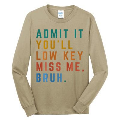 Bruh We Out Teacher - Admit It Youll Low Key Miss Me Bruh Tall Long Sleeve T-Shirt