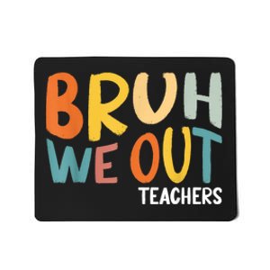 Bruh We Out Teacher Happy Last Day Of School Mousepad