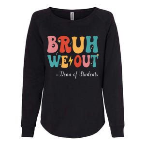 Bruh We Out Dean Of Students Last Day Of School Womens California Wash Sweatshirt