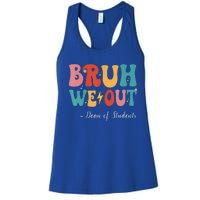 Bruh We Out Dean Of Students Last Day Of School Women's Racerback Tank