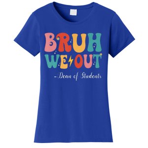 Bruh We Out Dean Of Students Last Day Of School Women's T-Shirt