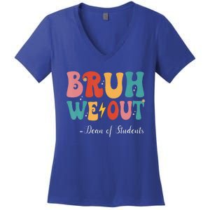 Bruh We Out Dean Of Students Last Day Of School Women's V-Neck T-Shirt