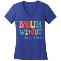 Bruh We Out Dean Of Students Last Day Of School Women's V-Neck T-Shirt