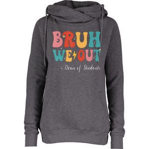 Bruh We Out Dean Of Students Last Day Of School Womens Funnel Neck Pullover Hood