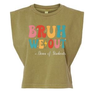 Bruh We Out Dean Of Students Last Day Of School Garment-Dyed Women's Muscle Tee