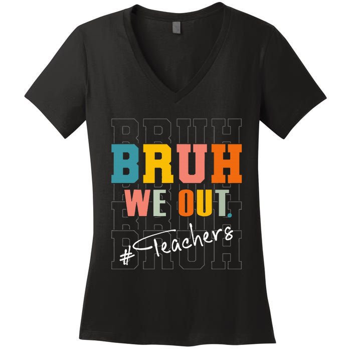 Bruh We Out Teachers End Of School Year Women's V-Neck T-Shirt