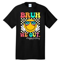 Bruh We Out Teachers Summer Last Day Of School Tall T-Shirt