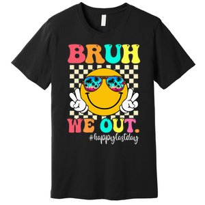 Bruh We Out Teachers Summer Last Day Of School Premium T-Shirt