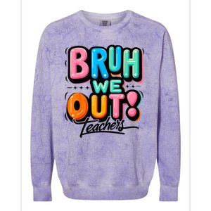 Bruh We Out Teachers Gift Colorblast Crewneck Sweatshirt