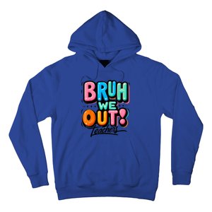 Bruh We Out Teachers Gift Hoodie