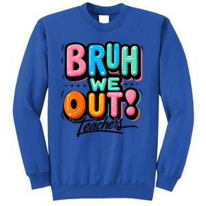 Bruh We Out Teachers Gift Sweatshirt