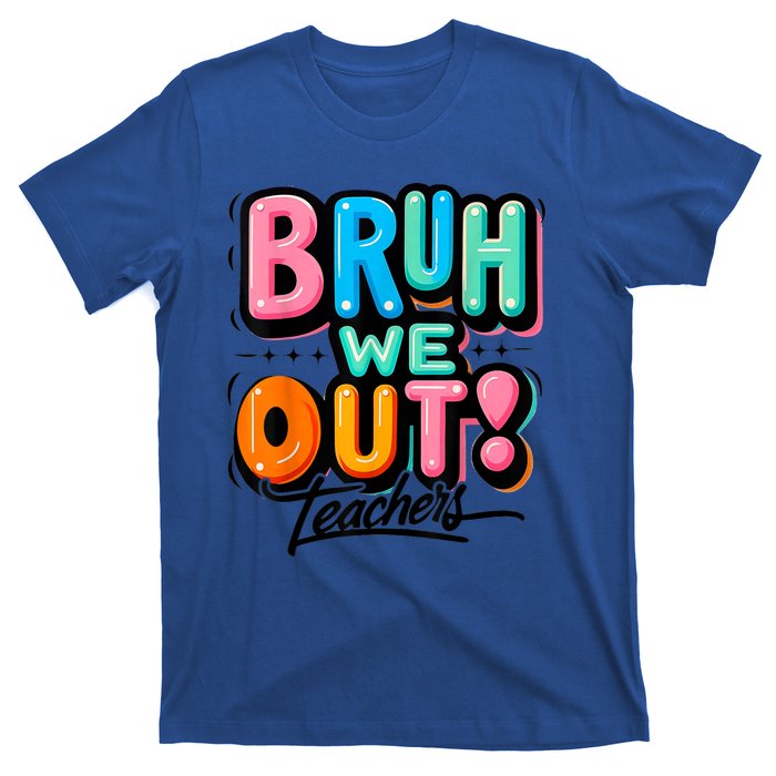 Bruh We Out Teachers Gift T-Shirt