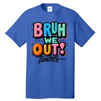 Bruh We Out Teachers Gift Tall T-Shirt