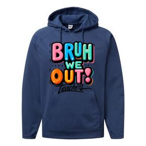 Bruh We Out Teachers Gift Performance Fleece Hoodie