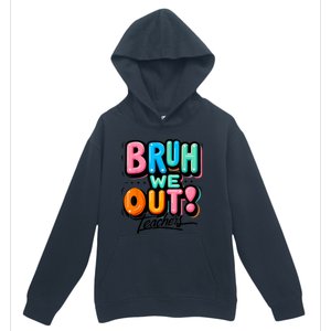 Bruh We Out Teachers Gift Urban Pullover Hoodie