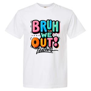 Bruh We Out Teachers Gift Garment-Dyed Heavyweight T-Shirt