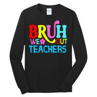 Bruh We Out Teachers Celebration Tall Long Sleeve T-Shirt