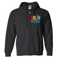 Bruh We Out Teachers Celebration Full Zip Hoodie