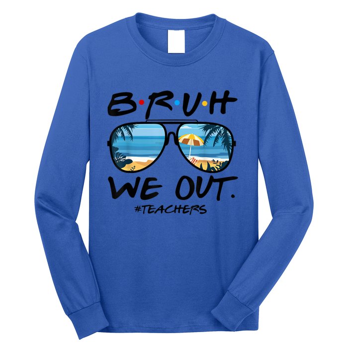 Bruh We Out Teachers End Of School Year Teacher Hello Summer Gift Long Sleeve Shirt