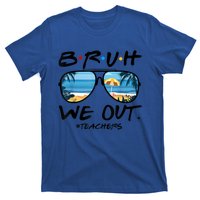 Bruh We Out Teachers End Of School Year Teacher Hello Summer Gift T-Shirt