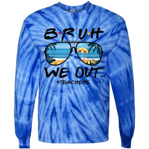 Bruh We Out Teachers End Of School Year Teacher Hello Summer Gift Tie-Dye Long Sleeve Shirt