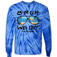 Bruh We Out Teachers End Of School Year Teacher Hello Summer Gift Tie-Dye Long Sleeve Shirt