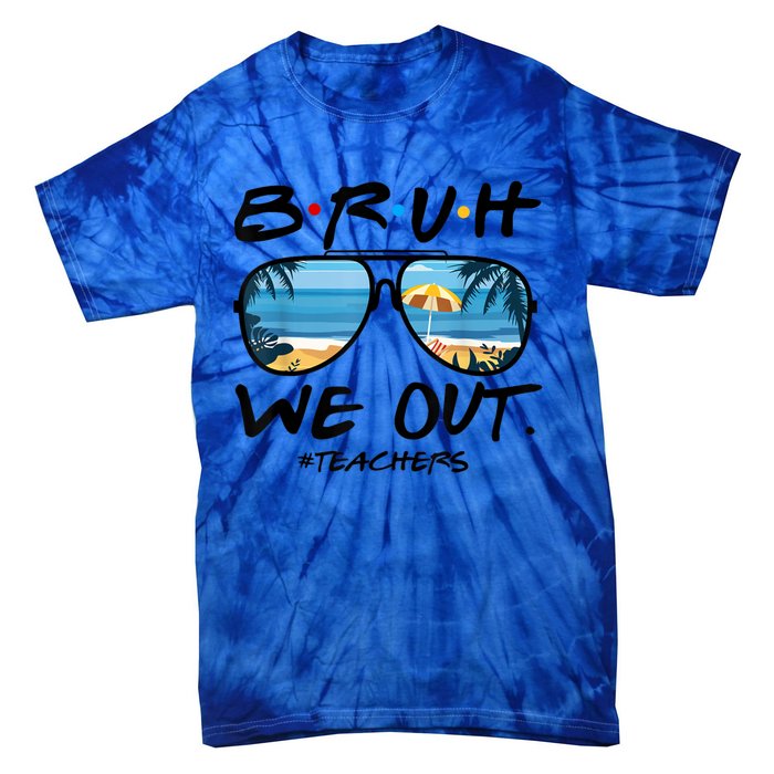 Bruh We Out Teachers End Of School Year Teacher Hello Summer Gift Tie-Dye T-Shirt