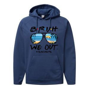 Bruh We Out Teachers End Of School Year Teacher Hello Summer Gift Performance Fleece Hoodie