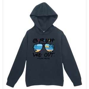 Bruh We Out Teachers End Of School Year Teacher Hello Summer Gift Urban Pullover Hoodie