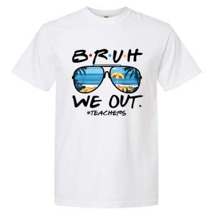 Bruh We Out Teachers End Of School Year Teacher Hello Summer Gift Garment-Dyed Heavyweight T-Shirt