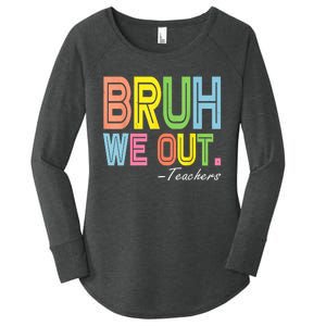 Bruh We Out Teachers End Of School Year Funny Teacher Gift Women's Perfect Tri Tunic Long Sleeve Shirt