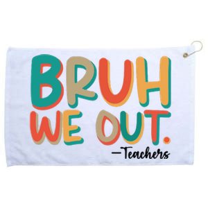 Bruh We Out Teachers Teacher Break School Break We Out Grommeted Golf Towel