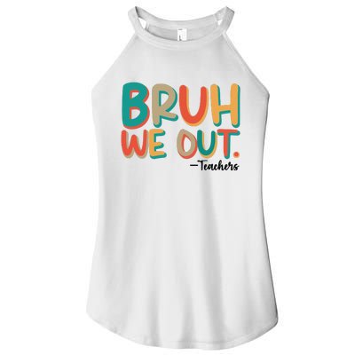 Bruh We Out Teachers Teacher Break School Break We Out Women’s Perfect Tri Rocker Tank