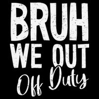 Bruh We Out Off Duty Last Day Of School 2025 Summer Break Bag